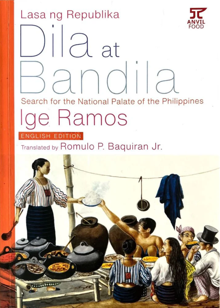 LASA NG REPUBLIKA DILA AT BANDILA: SEARCH FOR THE NATIONAL PALATE OF THE PHILIPPINES BY IGE RAMOS