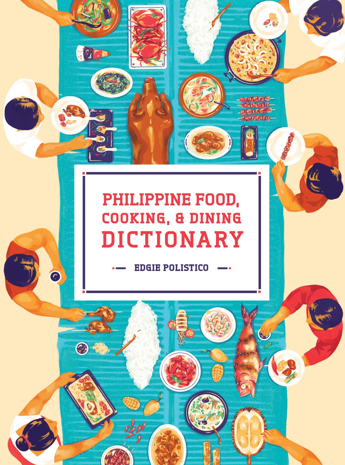 PHILIPPINE FOOD COOKING, AND DINING DICTIONARY BY EDGIE POLISTICO