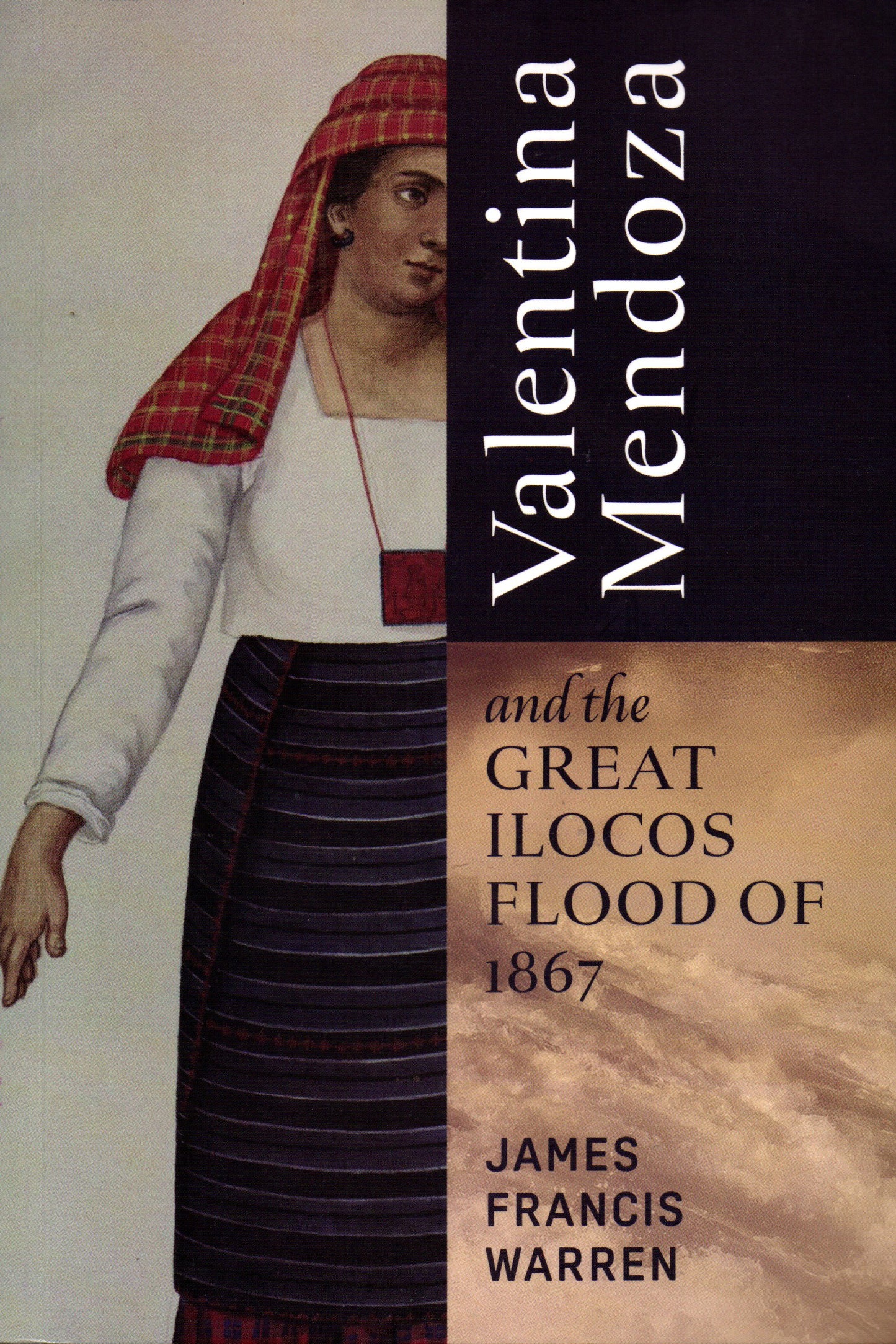 VALENTINA MENDOZA AND THE GREAT ILOCOS FLOOD OF 1867 BY JAMES FRANCIS WARREN