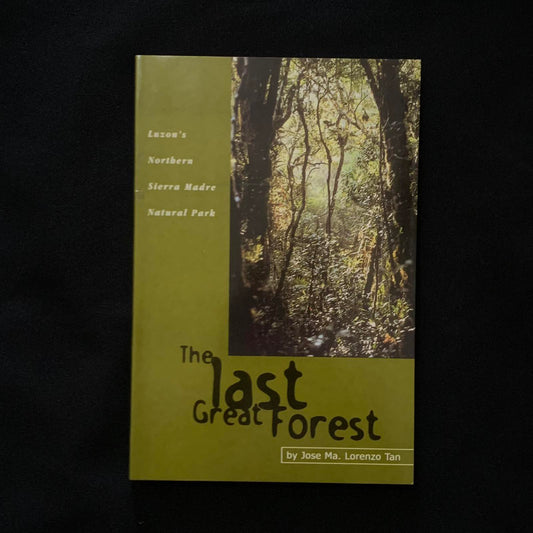 THE LAST GREAT FOREST: LUZON'S NORTHERN SIERRA MADRE NATIONAL PARK BY JOSE MA. LORENZO TAN