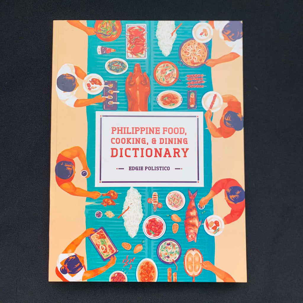 PHILIPPINE FOOD, COOKING & DINING DICTIONARY BY EDGIE POLISTICO