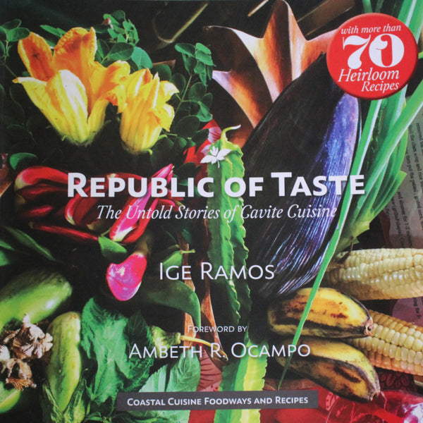 REPUBLIC OF TASTE: THE UNTOLD STORIES OF CAVITE CUISINE BY IGE RAMOS